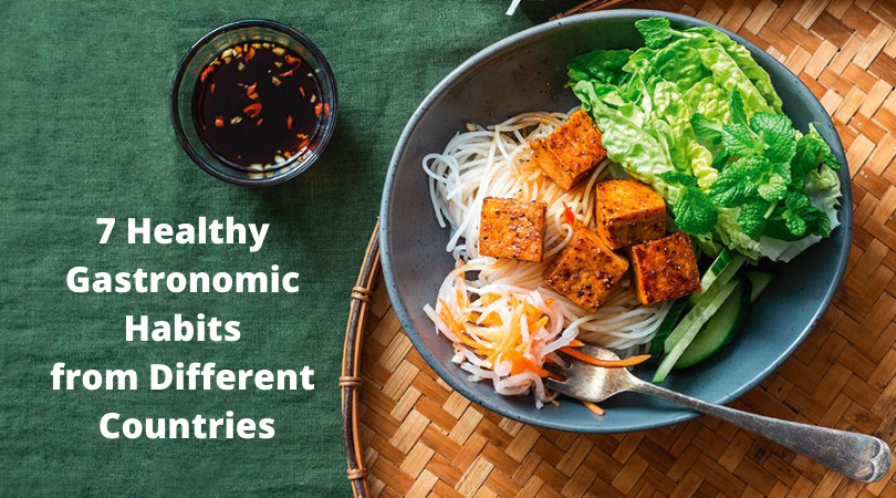 7 Healthy Gastronomic Habits from Different Countries